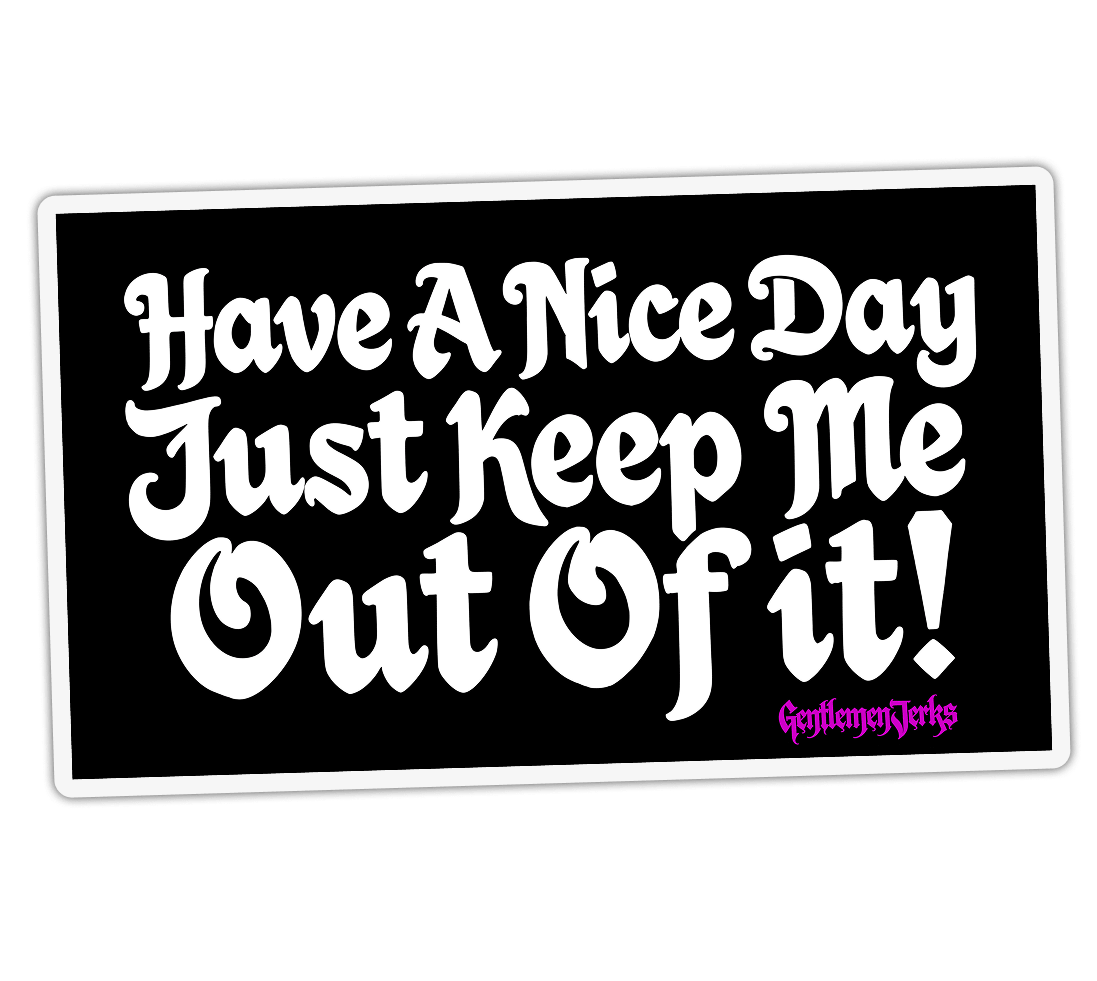 Have A Nice Day Placa • Vinyl Sticker
