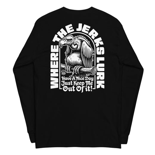 Where The Jerks Lurk • Men’s Long Sleeve Shirt