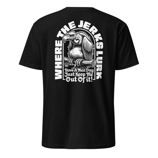 Where The Jerks Lurk • Unisex Tee
