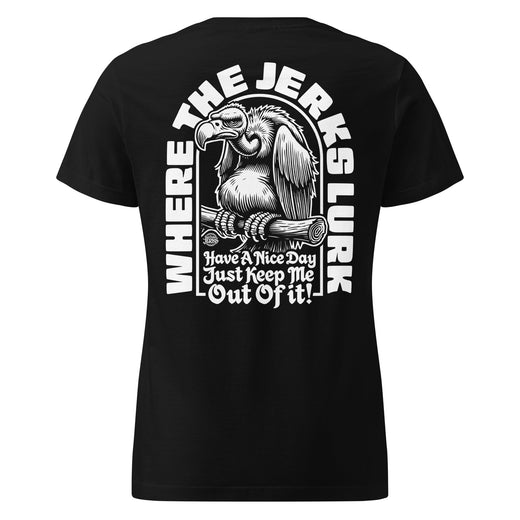 Where The Jerks Lurk • Women's Tee
